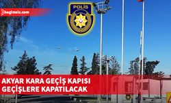 Akyar Kara Geçiş Kapısı karşılıklı geçişlere kapatılacak