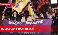 Baraka’dan 8 Mart mesajı: Tüm kadınlar özgür olana dek hiçbirimiz özgür değiliz