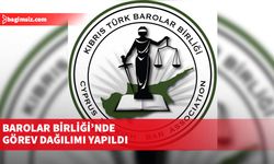 Kıbrıs Türk Barolar Birliği’nde görev dağılımı yapıldı