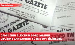 Camilerin elektrik borçlarının peşin ödenmesi halinde gecikme zamlarının yüzde 90'ı silinecek