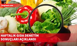 Haftalık gıda denetim sonuçları açıklandı