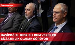 Hasipoğlu: Kıbrıslı Rum vekiller bizi azınlık olarak görüyor