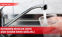 Kaynamış musluk suyu şişe sudan daha sağlıklı