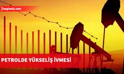 Petrolde yükseliş ivmesi