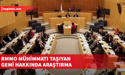 Rum hükümeti RMMO mühimmatı taşıyan gemi hakkında araştırma başlattı