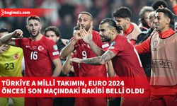 Türkiye A Milli Takımın, EURO 2024 öncesi son maçındaki rakibi belli oldu