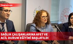 Sağlık çalışanlarına afet ve acil durum eğitimi başlatıldı