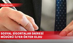 Sosyal Sigortalar Dairesi Müdürü İlter Ökter oldu