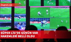 Trendyol Süper Lig'de bugün oynanacak maçlarda görev yapacak VAR hakemleri açıklandı