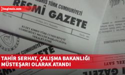 Tahir Serhat, Çalışma Bakanlığı Müsteşarı olarak atandı