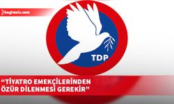 TDP: Tiyatro Günü’nde tiyatro emekçilerinden kutlama yerine özür dilenmesi gerekir