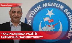 Memur-Sen: Kadınlarımıza pozitif ayrımcılığı savunuyoruz