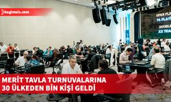 Merit tavla turnuvalarına 30 ülkeden bin kişi geldi