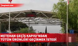 Metehan Geçiş Kapısı'ndan tütün ürünleri geçirmek isteyen şahsa para cezası