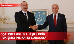 Aliyev: Çalışma grubu ilişkilerin pekişmesine katkı sunacak...