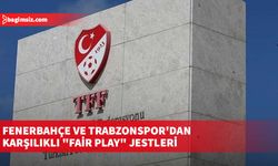 Fenerbahçe ve Trabzonspor'dan karşılıklı "fair play" jestleri