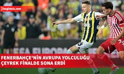 Fenerbahçe'nin Avrupa yolculuğu çeyrek finalde sona erdi