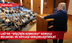 LAÜ’de “Dişçinin Korkusu” konulu belgesel ve söyleşi gerçekleştirildi