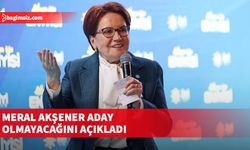 Meral Akşener aday olmayacağını açıkladı