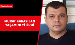 Mağusa sakini Murat Karayılan hayatını kaybetti
