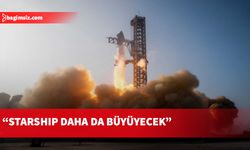 Elon Musk, Starship'in daha da büyüyeceğini açıkladı