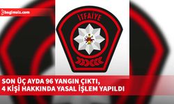 Son üç ayda 96 yangın çıktı, 4 kişi hakkında yasal işlem yapıldı