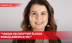 TDP yangın helikopteri konusunda uyarı yaptı