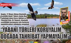 “Yabani türleri koruyalım doğada tahribat yapmayalım”