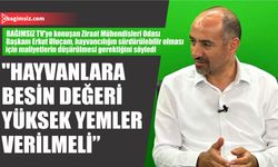 “Hayvanlara besin değeri yüksek yemler verilmeli”