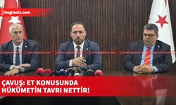 Çavuş: Et konusunda hükümetin tavrı nettir!