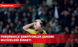Fenerbahçe şampiyonluk şansını mucizelere bıraktı