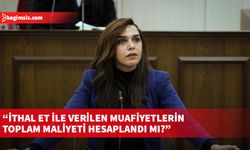 Kürşat: İthal et ile verilen muafiyetlerin toplam maliyeti hesaplandı mı?