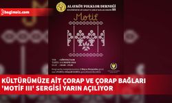 Kültürümüze ait çorap ve çorap bağları   'MOTİF ııı' sergisi yarın açılıyor