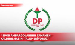 DP: Spor ambargolarının tamamen kaldırılmasını talep ediyoruz