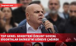 TDP Genel Sekreteri Özkunt Sosyal Sigortalar Dairesi'ni göreve çağırdı