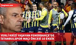 Yerli krizi yaşayan Fenerbahçe’de İstanbulspor maçı öncesi 10 eksik