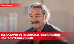 Yeşilçam'ın usta sanatçısı Kadir İnanır hastaneye kaldırıldı