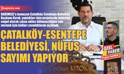 Çatalköy-Esentepe Belediyesi, nüfus sayımı yapıyor