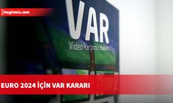 Euro 2024 için VAR kararı