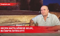 Geçen hafta göreve geldi,  bu hafta istifa etti