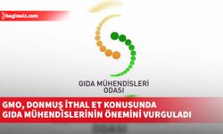 Gıda Mühendisleri Odası, donmuş ithal et konusunda gıda mühendislerinin önemini vurguladı