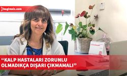 Kardiyoloji uzmanı Gülgün Vaiz’den uyarı…