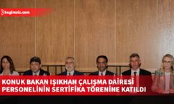 Konuk Bakan Işıkhan Çalışma Dairesi personelinin sertifika törenine katıldı