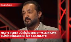 MasterChef jürisi Mehmet Yalçınkaya elinin hikayesini ilk kez anlattı