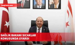 Sağlık bakanı Dinçyürek sıcaklar konusunda uyardı