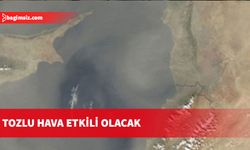 Tozlu hava etkili olacak