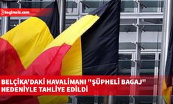 Belçika'daki havalimanı "şüpheli bagaj" nedeniyle tahliye edildi