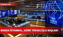 Borsa güne yükselişle başladı