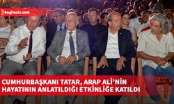 Cumhurbaşkanı Tatar, Arap Ali’nin hayatının anlatıldığı etkinliğe katıldı