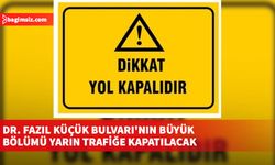 Dr. Fazıl Küçük Bulvarı'nın büyük bölümü yarın trafiğe kapatılacak